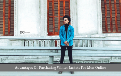 Advantages Of Purchasing Winter Jackets For Men Online